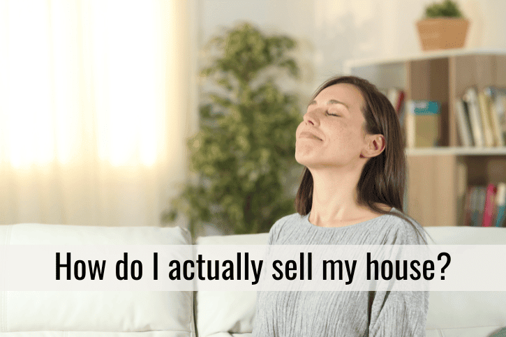 How do I actually sell my house?
