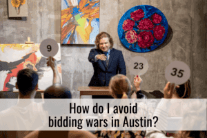How do I avoid bidding wars in Austin?