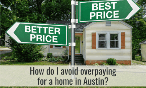 How do I avoid overpaying for a home in Austin?