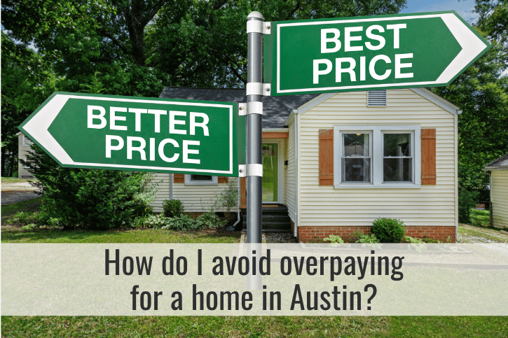 How do I avoid overpaying for a home in Austin?
