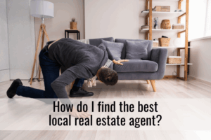 How do I find the best local real estate agent?
