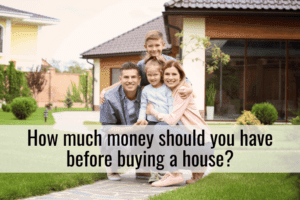 How much money should you have before buying a house?