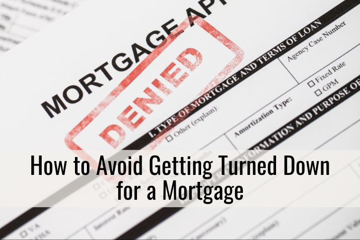 How to Avoid Getting Turned Down for a Mortgage