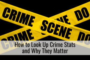 How to Look Up Crime Stats and Why They Matter