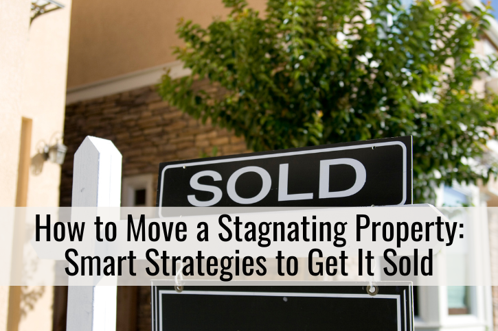 How to Move a Stagnating Property Smart Strategies to Get It Sold
