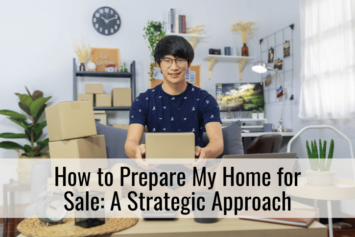 How to Prepare My Home for Sale: A Strategic Approach