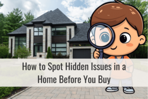 How to Spot Hidden Issues in a Home Before You Buy