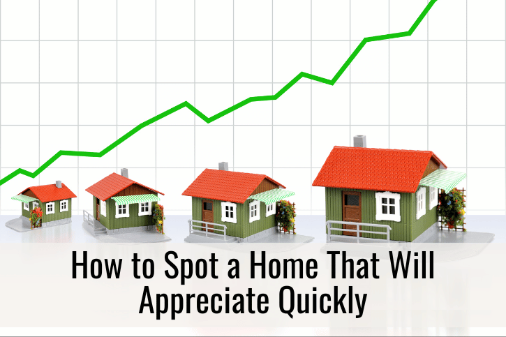 How to Spot a Home That Will Appreciate Quickly