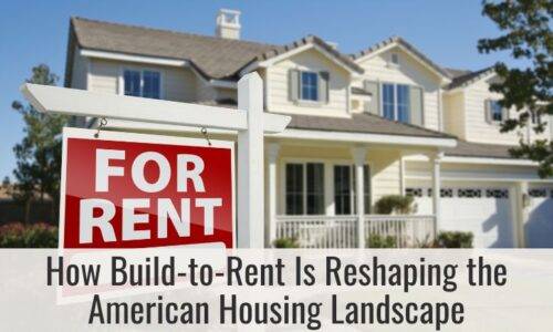 How Build-to-Rent Is Reshaping the American Housing Landscape