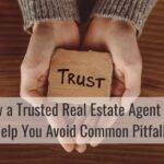How a Trusted Real Estate Agent Can Help You Avoid Common Pitfalls in Austin