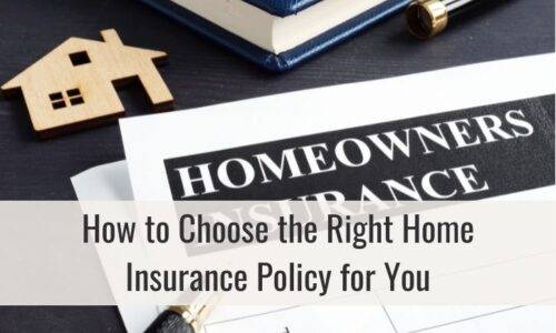 How to Choose the Right Home Insurance Policy for You