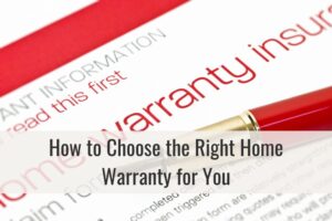 How to Choose the Right Home Warranty for You: A Comprehensive Guide