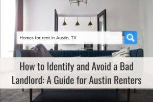 How to Identify and Avoid a Bad Landlord: A Guide for Austin Renters