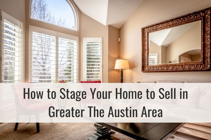 How to Stage Your Home to Sell in Greater The Austin Area