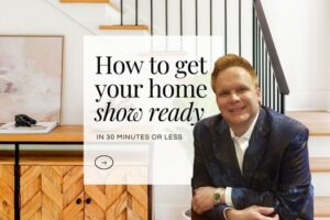 Quick and Easy Tips to Get Your Home Real Estate Buyer Show Ready in 30 Minutes
