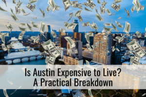 Is Austin Expensive to Live? A Practical Breakdown