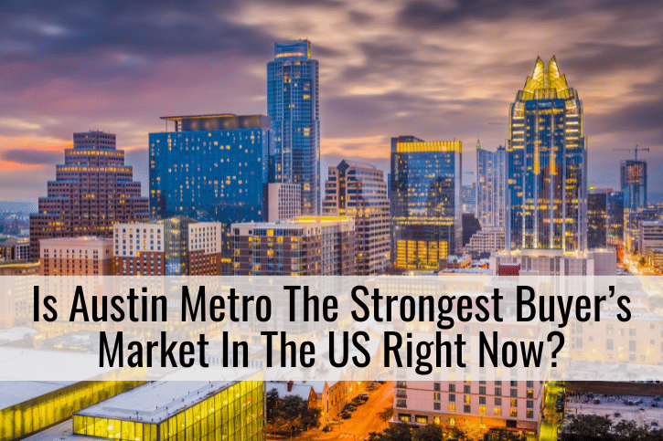 Is Austin Metro The Strongest Buyer’s Market In The US Right Now