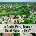 Is Cedar Park, Texas a Good Place to Live?