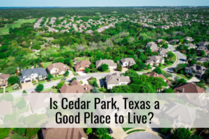 Is Cedar Park, Texas a Good Place to Live?