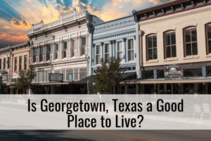 Is Georgetown, Texas a Good Place to Live?