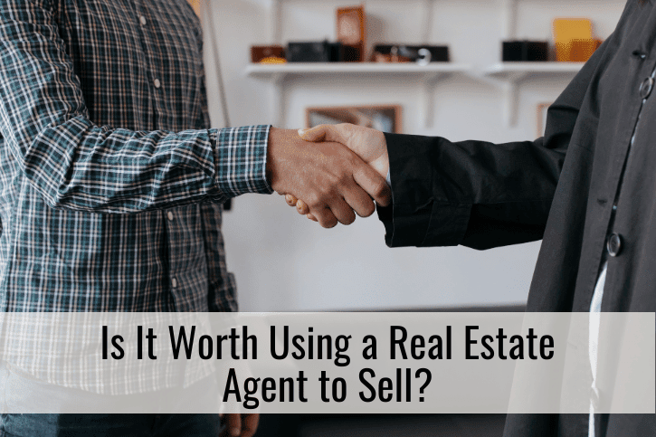 Is It Worth Using a Real Estate Agent to Sell?