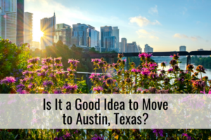 Is It a Good Idea to Move to Austin, Texas?