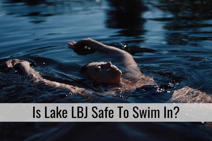 Is Lake LBJ Safe To Swim In?