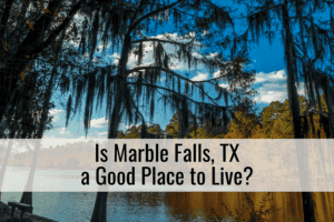 Is Marble Falls, TX a Good Place to Live?
