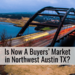 Is Now A Buyers’ Market in Northwest Austin TX?
