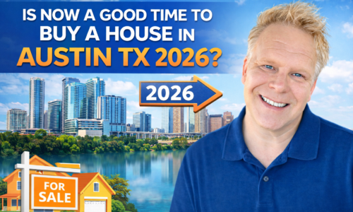 Is Now A Good Time To Buy A House In Austin TX 2026