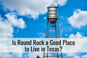 Is Round Rock a Good Place to Live in Texas?