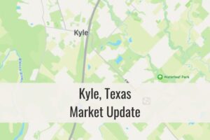 Kyle TX Residential Real Estate Market Update