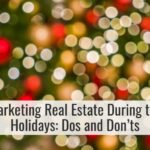Marketing Real Estate During the Holidays: Dos and Don’ts