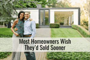 Most Homeowners Wish They’d Sold Sooner