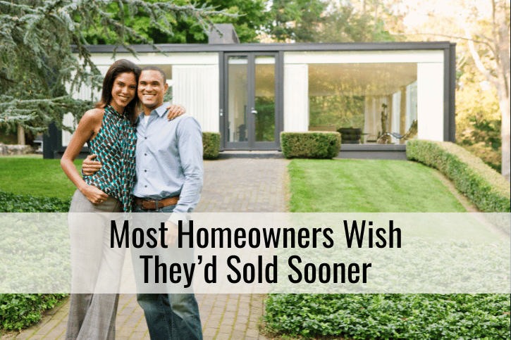 Most Homeowners Wish They’d Sold Sooner