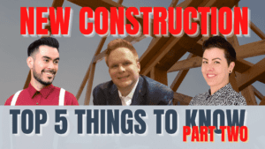 Top 5 Things to Know About New Construction - Part 2