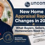 New Home Appraisal Report Changes in 2026 What Buyers, Sellers, and Homeowners Need to Know