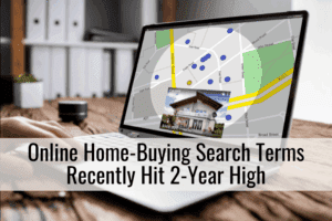 Online Home-Buying Search Terms Recently Hit 2-Year High