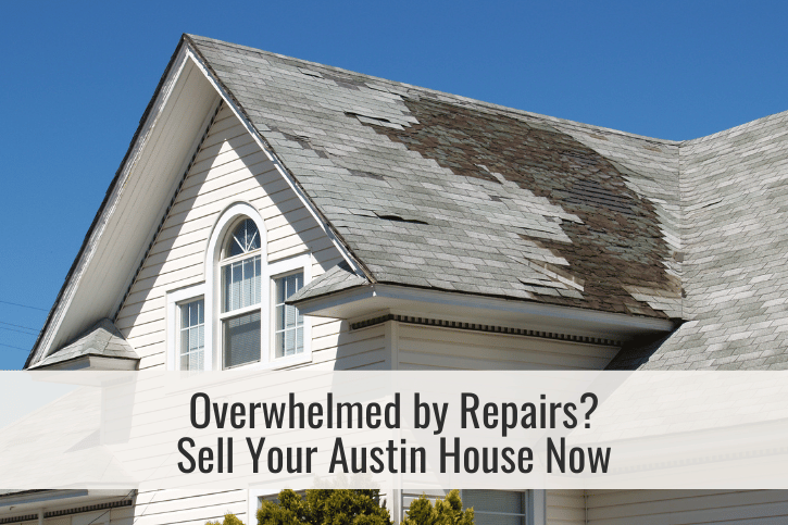 Overwhelmed by Repairs Sell Your Austin House Now