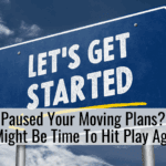 Paused Your Moving Plans? It Might Be Time To Hit Play Again