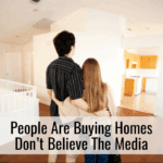 People Are Buying Homes Don’t Believe The Media