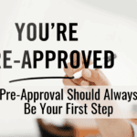 Pre-Approval Should Always Be Your First Step