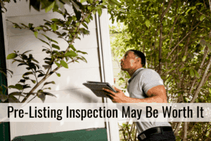 Pre-Listing Inspection May Be Worth It