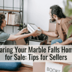 Preparing Your Marble Falls Home TX for Sale: Tips for Sellers