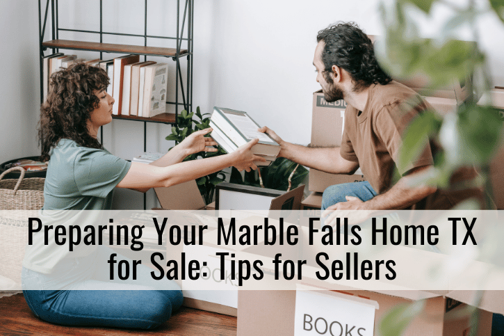 Preparing Your Marble Falls Home TX for Sale: Tips for Sellers