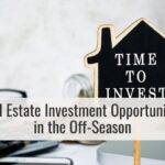 Real Estate Investment Opportunities in the Off-Season