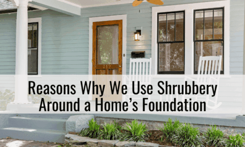 Reasons Why We Use Shrubbery Around a Home’s Foundation