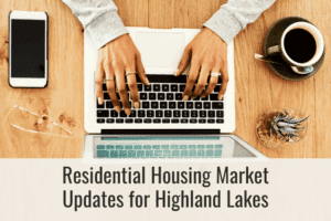 Residential Housing Market Updates for Highland Lakes