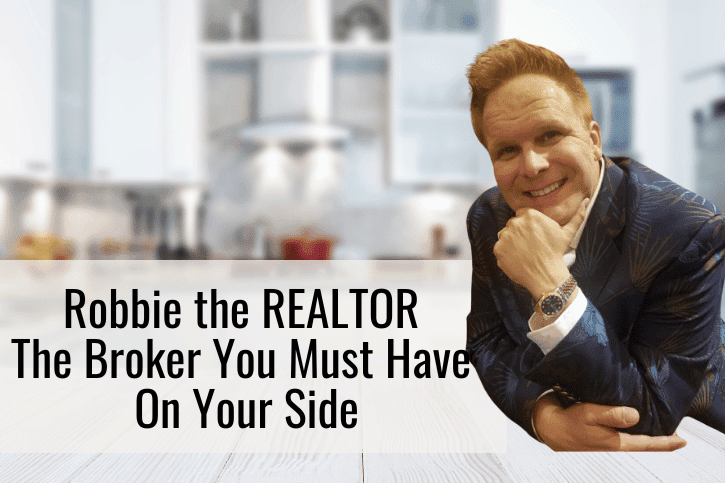 Robbie the REALTOR The Broker You Must Have On Your Side
