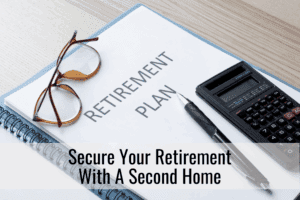 Secure Your Retirement With A Second Home